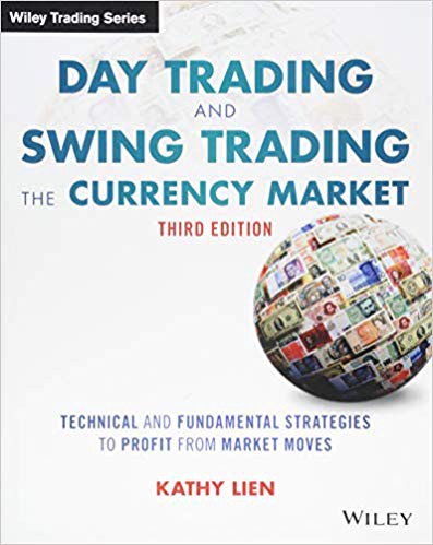 Day Trading and Swing Trading the Currency Market: Technical and Fundamental Strategies to Profit from Market Moves — Kathy Lien