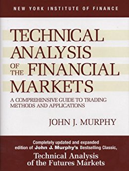 Technical Analysis of the Financial Markets: A Comprehensive Guide to Trading Methods and Applications (New York Institute of Finance) - ohn J. Murphy 