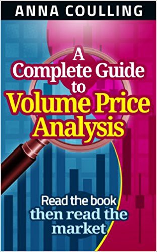 A Complete Guide to Volume Price Analysis: Read the Book Then Read the Market — Anna Coulling