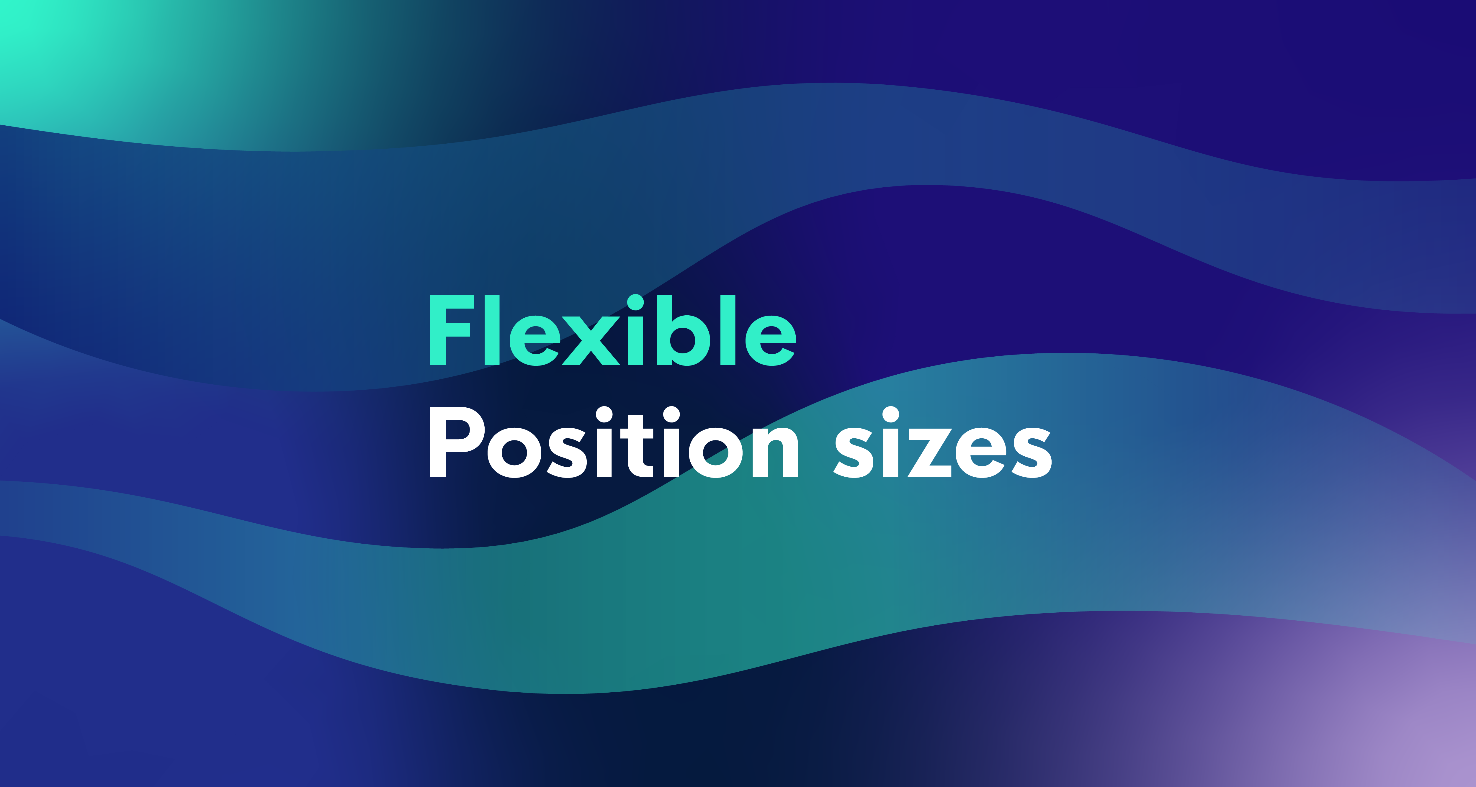 Flexible position sizes – the best way to manage your trading funds