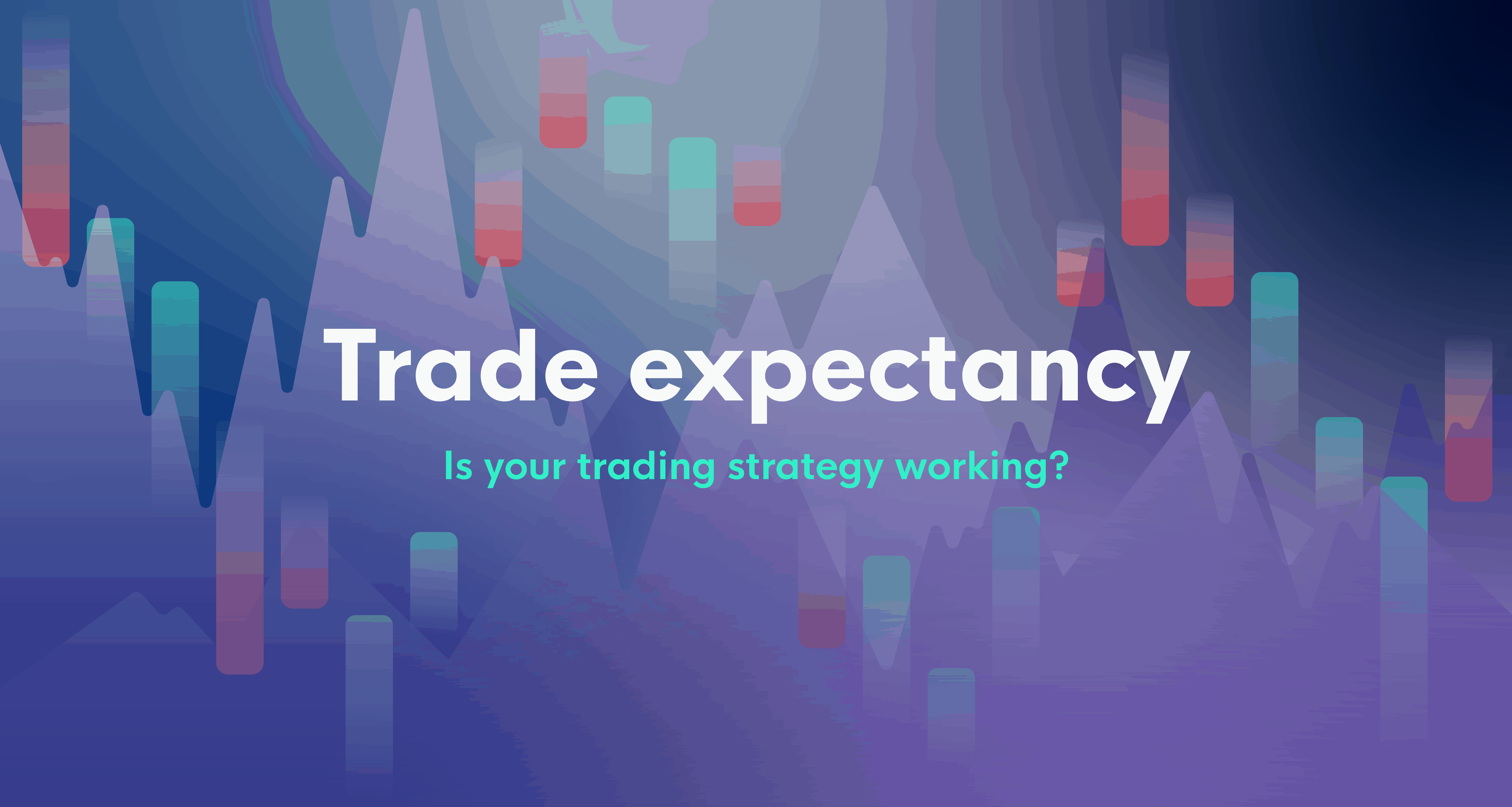 Trade Expectancy - is your trading strategy worth it?