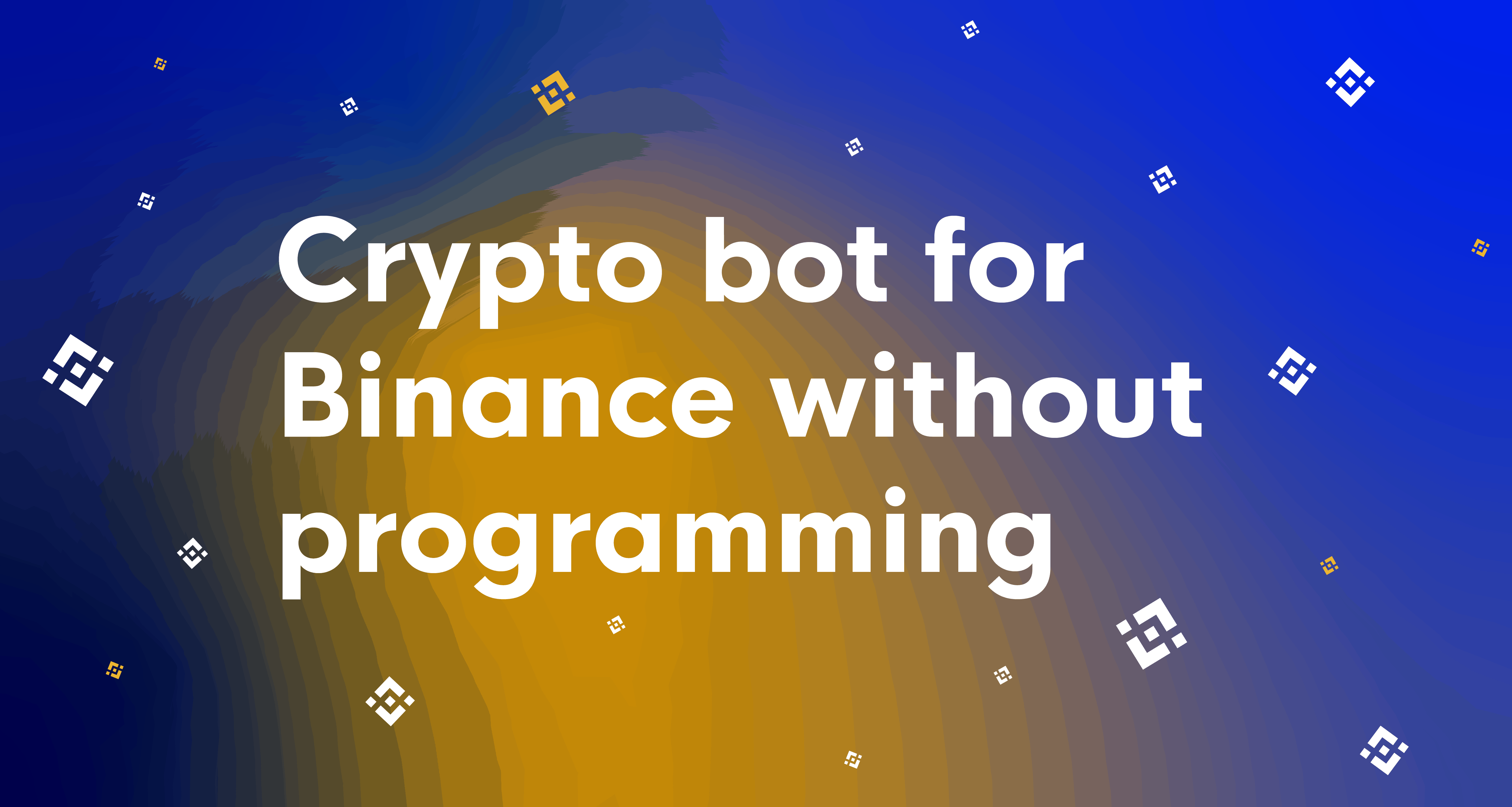 Crypto bot for Binance without programing