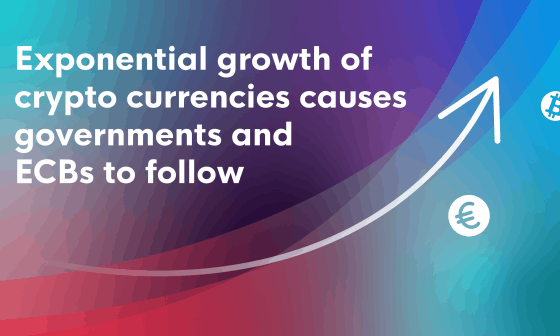 Exponential growth of crypto currencies causing governments and ECBs to potentially follow