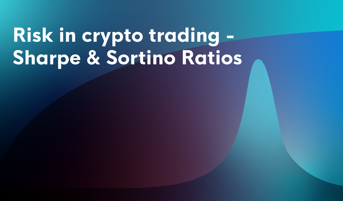 Risk in crypto trading - Sharpe & Sortino Ratios