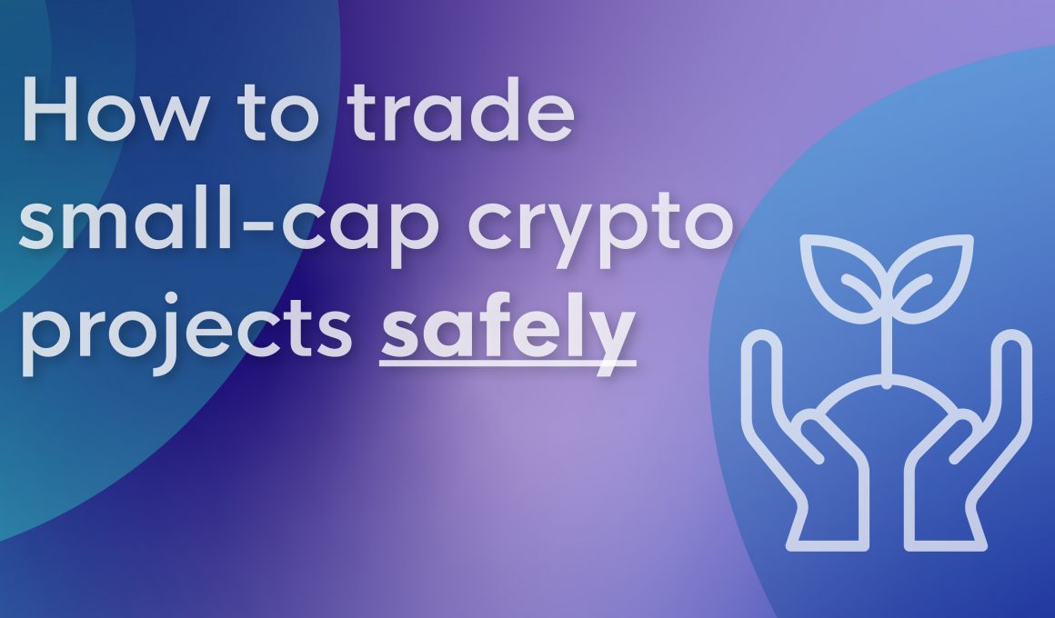 Trade small-cap crypto projects safely